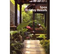 Spas Holiday Resorts - Yeal Xie - Design Media - broché - Beau livre