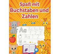 Spaß mit Buchstaben und Zahlen: Mal- und Rätselspaß für Kinder- Buchstaben lernen, Zahlen schreiben, Tiere zählen und Labyrinthe lösen