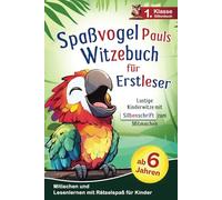 Spaßvogel Pauls Witzebuch für Erstleser: Lustige Kinderwitze mit Silbenschrift zum Mitmachen und Lesenlernen - 1. Klasse Silbenbuch mit Rätselspaß für Kinder ab 6 Jahren