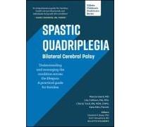 Spastic Quadriplegia: Bilateral Cerebral Palsy: Understanding And Managing The Condition Across The Lifespan