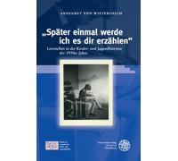 Spater Einmal Werde Ich Es Dir Erzahlen: Leerstellen in Der Kinder- Und Jugendliteratur Der 1950er Jahre