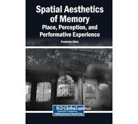 Spatial Aesthetics of Memory: Place, Perception, and Performative Experience