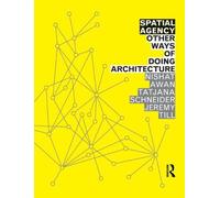 Spatial Agency: Other Ways Of Doing Architecture