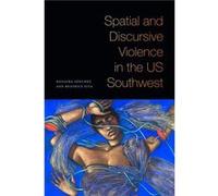 Spatial and Discursive Violence in the US Southwest by Beatrice Pita Beatrice Pita (Auteur)