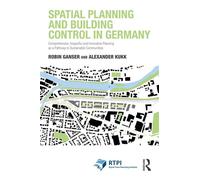 Spatial Planning and Building Control in Germany Comprehensive, Impactful and Innovative Planning as a Pathway to Sustainable Communities - Robin Ganser - Routledge - ebook (ePub) - Livre
