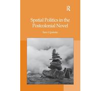 Spatial Politics in the Postcolonial Novel
