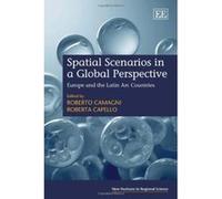 Spatial Scenarios in a Global Perspective: Europe and the Latin Arc Countries (New Horizons in Regional Science Series) - [Livre en VO] Roberto Camagni, Roberta Capello (Auteur)
