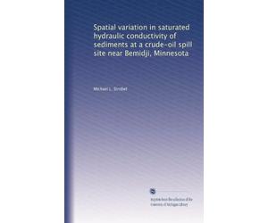 Spatial variation in saturated hydraulic conductivity of sediments at a crude-oil spill site near Bemidji, Minnesota