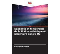 Spatialité et temporalité de la fiction esthétique et identitaire dans O Ou