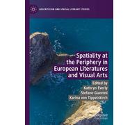Spatiality At The Periphery In European Literatures And Visual Arts