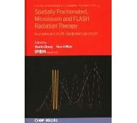 Spatially Fractionated, Microbeam And Flash Radiation Therapy
