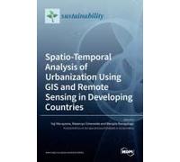 Spatio-Temporal Analysis Of Urbanization Using Gis And Remote Sensing In Developing Countries