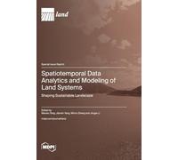 Spatiotemporal Data Analytics and Modeling of Land Systems: Shaping Sustainable Landscape