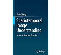 Spatiotemporal Image Understanding: Action, Activity and Behavior