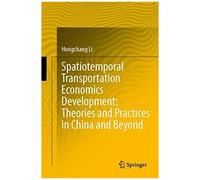 Spatiotemporal Transportation Economics Development: Theories And Practices In China And Beyond