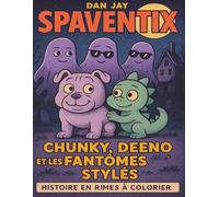 Spaventix, Chunky, Deeno et les Fantômes Stylés !: Une histoire en rimes à colorier pour enfants (3-8 ans)