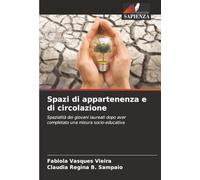 Spazi di appartenenza e di circolazione: Spazialità dei giovani laureati dopo aver completato una misura socio-educativa
