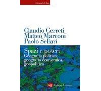 Spazi E Poteri. Geografia Politica, Geografia Economica, Geopolitica