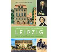 Spaziergänge durch das musikalische Leipzig. Bach, Mendelssohn und Schumanns