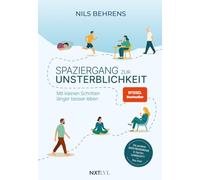 Spaziergang zur Unsterblichkeit - Mit kleinen Schritten länger besser leben, Longevity Ratgeber für mehr Healthspan statt Lifespan, gesunde ... Schlaf, Prävention & mentale Gesundheitit