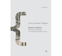 Spazio conteso. Monumenti dissonanti tra Colombia e America Latina