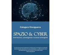 Spazio & Cyber. Intersezioni, convergenze e scenari emergenti