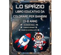 Spazio da colorare per bambini - Astronauti, pianeti e avventure nello spazio: Disegni semplici e divertenti | Immagini su un solo lato | Formato grande | 3-8 anni