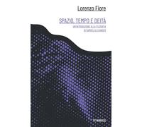 Spazio, tempo e deità Un’introduzione alla filosofia di Samuel Alexander - Lorenzo Fiore - Mimesis Edizioni - ebook (ePub) - Livre