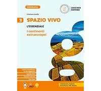 Spazio vivo. Paesaggi, luoghi e problemi del mondo. L'essenziale. Per la Scuola media (Vol. 3)