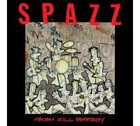 Spazz – Crush Kill Destroy – The Orchard
