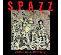 Spazz – Crush Kill Destroy – The Orchard