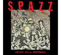 Spazz – Crush Kill Destroy – The Orchard