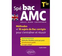 Spé BAC AMC - Tle - Anglais monde contemporain Méthodes et 18 sujets de Bac corrigés pour s'entraîner et réussir (B2-C1) - Sophie Sebah - Ellipses - broché - Scolaire / Universitaire