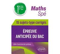 Spé Maths 1re - 15 Sujets-Type Corrigés De L?Épreuve Anticipée Du Bac