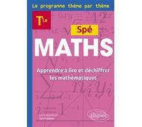 Spé Maths Tle - Le programme thème par thème Apprendre à lire et déchiffrer les mathématiques - Yan Pradeau - Ellipses - broché - Scolaire / Universitaire