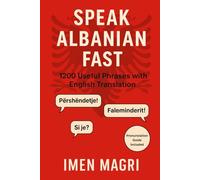 Speak Albanian Fast: 1200 Useful Phrases with English Translation