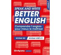 Speak And Write Better English - Comprendre L'anglais Pour Mieux Le Maîtriser