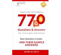 Speak Arabic with Confidence: 770 Questions and Answers for Everyday Situations: Basic Questions in Arabic and their sample answers
