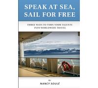 Speak at Sea, Sail for Free: Three Ways to Turn Your Talent into Worldwide Travel