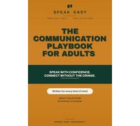 Speak Easy: The Communication Playbook for Adults