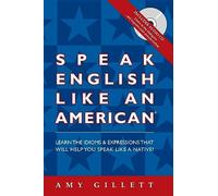 Speak English Like an American: All English Version for Native Speakers of Any Language