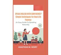 SPEAK ENGLISH WITH CONFIDENCE? Simple Techniques for Real Life Fluency: An Easy Guide to Speaking Naturally