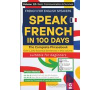 Speak French in 100 Days: French for English Speakers