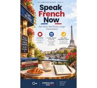 Speak French Now, Level 2: Past Tense, Real Stories, Longer Conversations - The No-Grammar Method