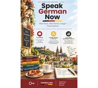 Speak German Now, Level 2: Past Tense, Real Stories, Longer Conversations - The No-Grammar Method