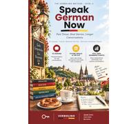 Speak German Now, Level 2: Past Tense, Real Stories, Longer Conversations - The No-Grammar Method