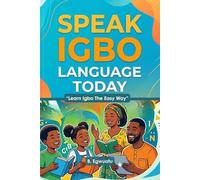 Speak Igbo Language Today: Learn Igbo The Easy Way