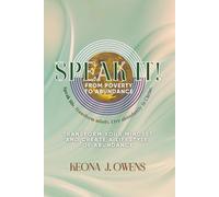 Speak It! From Poverty to Abundance: Transform your Mindset and Create a lifestyle of Abundance