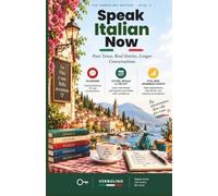 Speak Italian Now, Level 2: Past Tense, Real Stories, Longer Conversations - The No-Grammar Method