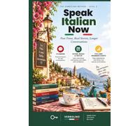 Speak Italian Now, Level 2: Past Tense, Real Stories, Longer Conversations - The No-Grammar Method